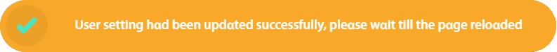 The message "User setting had been updated successfully, please wait till the page reloaded."