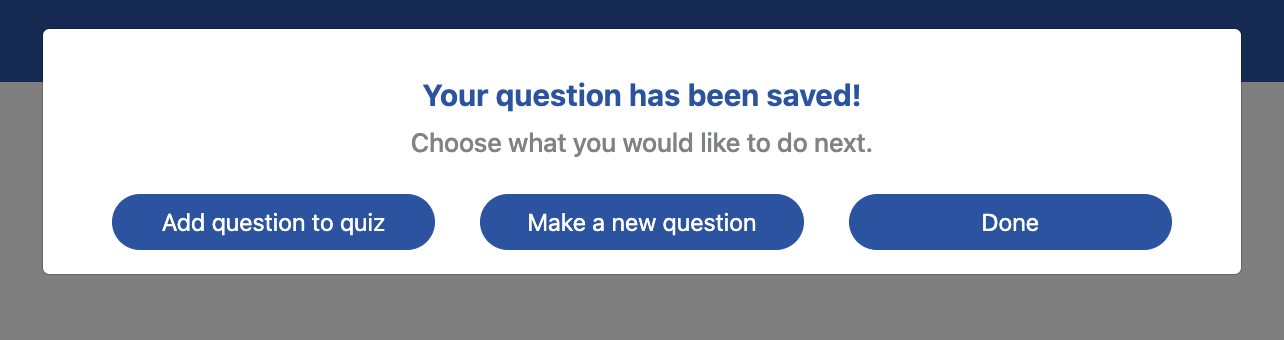 Your question has been saved! message with three options: Add question to quiz, Make a new question, and Done