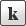 k button