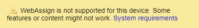 image of browser notification message. Message states: is not supported for this device. Some features or content might not work. A link is displayed, labeled System requirements.