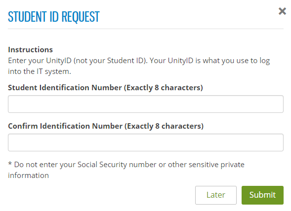 Student ID Request prompt message showing an example of instructor-customized instructions, and two text boxes; one to enter the ID and one to confirm it, both labeled accordingly. The labels also specify the exact number of characters required, as set by the instructor. A note reads, "Do not enter your Social Security number or other sensitive private information"