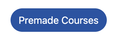 Premade Courses button